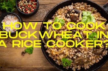 How To Cook Buckwheat in a Rice Cooker?